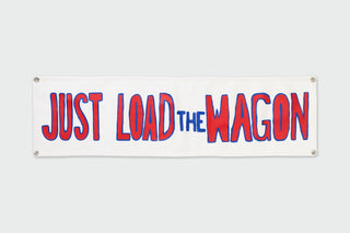 Just Load the Wagon Banner